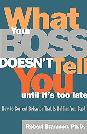 what your boss doesnt tell you until its too late how to correct behavior that is holding you back 1st