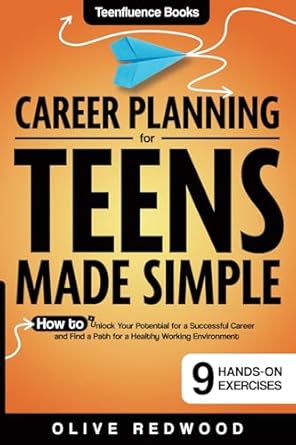 career planning for teens made simple how to unlock your potential for a successful career and find a path