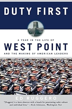 duty first a year in the life of west point and the making of american leaders 1st edition ed ruggero