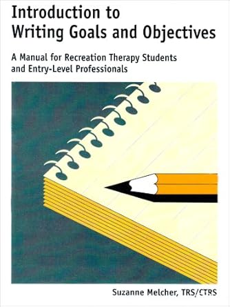 introduction to writing goals and objectives a manual for recreation therapy students and entry level