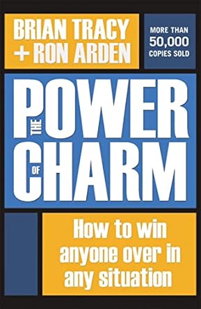 the power of charm how to win anyone over in any situation 1st edition brian tracy ,ron arden 0814473571,