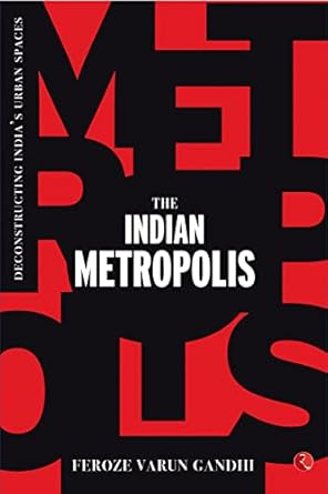 the indian metropolis 1st edition feroze varun gandhi 9355208154, 978-9355208156