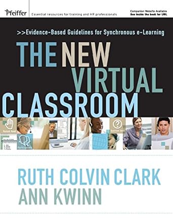 the new virtual classroom evidence based guidelines for synchronous e learning 1st edition ruth colvin clark