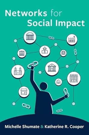 networks for social impact 1st edition michelle shumate ,katherine r cooper 0190092009, 978-0190092009