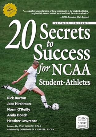 20 secrets to success for ncaa student athletes 1st edition rick burton ,jake hirshman ,norm o'reilly ,andy
