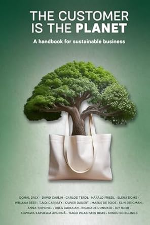 the customer is the planet a handbook for sustainable business 1st edition donal daly ,ingrid de doncker