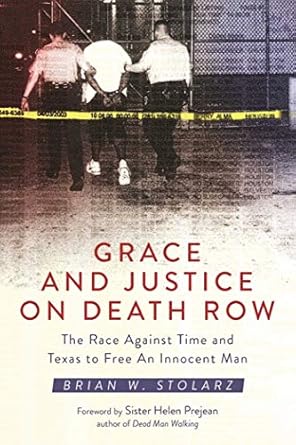 grace and justice on death row the race against time and texas to free an innocent man 1st edition brian w