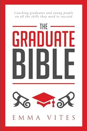 the graduate bible a coaching guide for students and graduates on how to stand out in todays competitive job