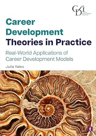 career development theories in practice real world applications of career development models 1st edition