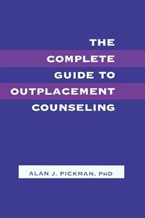 the complete guide to outplacement counseling 1st edition alan j pickman 0805816488, 978-0805816488
