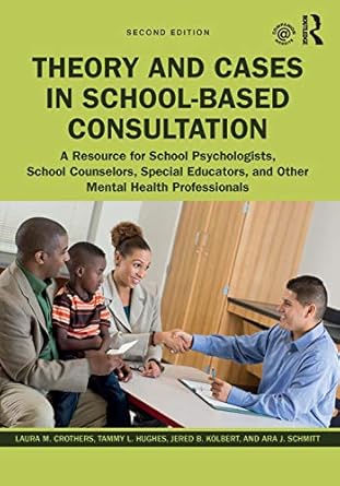theory and cases in school based consultation a resource for school psychologists school counselors special