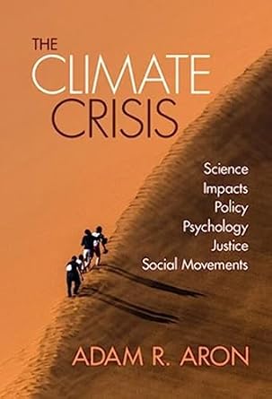 the climate crisis science impacts policy psychology justice social movements 1st edition adam aron