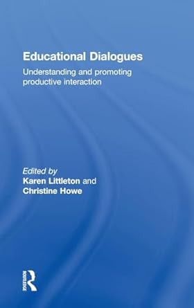 educational dialogues understanding and promoting productive interaction 1st edition karen littleton