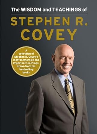 the wisdom and teachings of stephen r covey 1st edition stephen r covey 147672511x, 978-1476725116