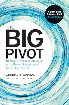 the big pivot radically practical strategies for a hotter scarcer and more open world 1st edition andrew s