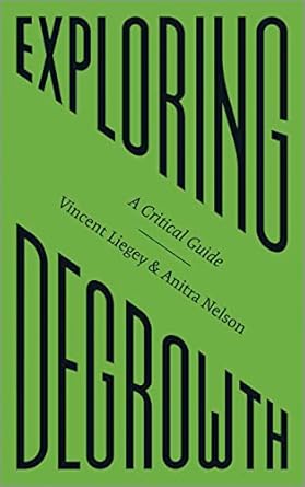 exploring degrowth a critical guide 1st edition vincent liegey ,anitra nelson 0745342027, 978-0745342023