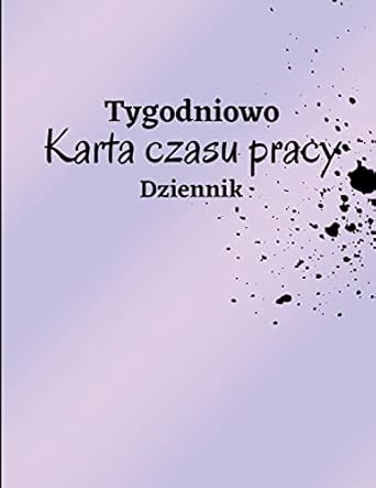 tygodniowy arkusz czasu pracy dziennik dziennik ewidencji czasu pracy do rejestrowania czasu dziennik godzin