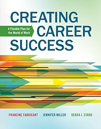 creating career success a flexible plan for the world of work 1st edition francine fabricant ,jennifer miller
