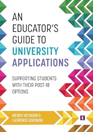 an educators guide to university applications supporting students with their post 18 options 1st edition