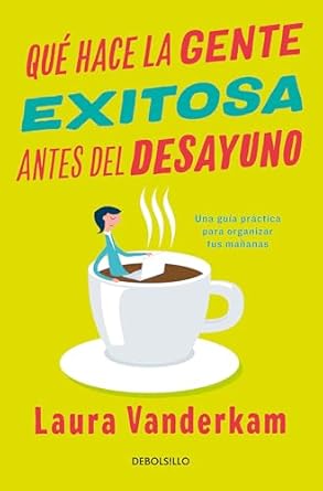 que hace la gente exitosa antes del desayuno una guia practica para organizar tus mananas / what the most