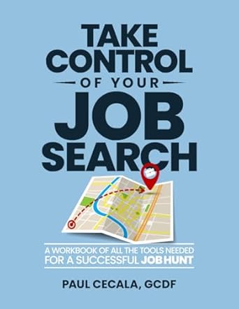 take control of your job search a workbook of all the tools needed for a successful job hunt 1st edition paul