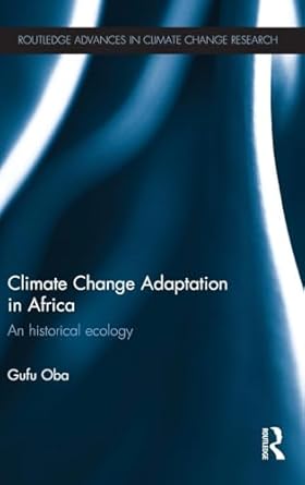 climate change adaptation in africa an historical ecology 1st edition gufu oba 1138013994, 978-1138013995