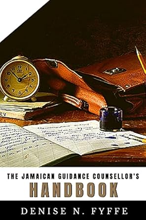 the jamaican guidance counsellors handbook 1st edition denise n fyffe 1533641269, 978-1533641267