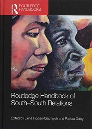routledge handbook of south south relations 1st edition elena fiddian qasmiyeh ,patricia daley 1138652008,