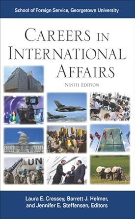 careers in international affairs 1st edition laura e cressey ,barrett j helmer ,jennifer e steffensen