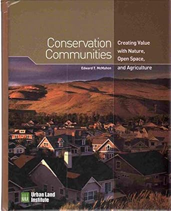 conservation communities creating value with nature open space and agriculture 1st edition ed mcmahon