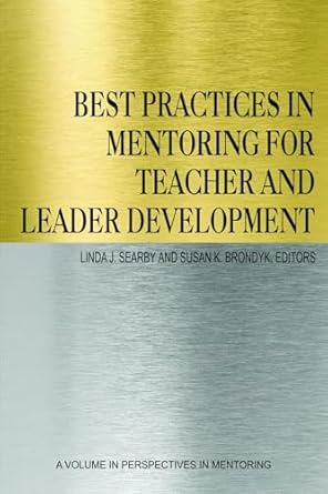 best practices in mentoring for teacher and leader development 1st edition linda j searby ,susan k brondyk