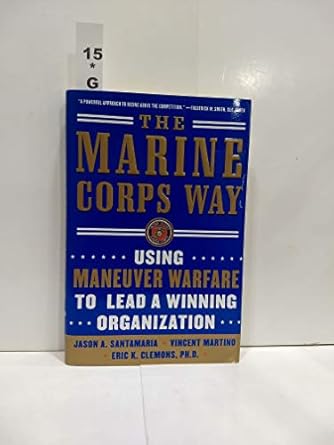 the marine corps way using maneuver warfare to lead a winning organization 1st edition jason a santamaria