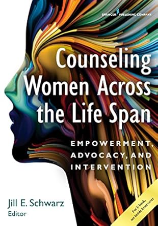 counseling women across the life span empowerment advocacy and intervention 1st edition jill schwarz phd ncc