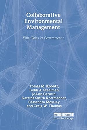 collaborative environmental management what roles for government 1 1st edition tomas m koontz ,toddi a