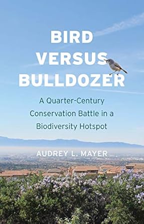 bird versus bulldozer a quarter century conservation battle in a biodiversity hotspot 1st edition audrey l