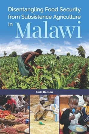 disentangling food security from subsistence agriculture in malawi 1st edition todd benson 0896294056,