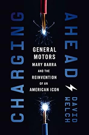 charging ahead gm mary barra and the reinvention of an american icon 1st edition david welch 1400233593,