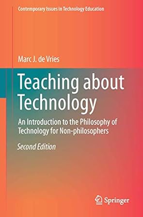 teaching about technology an introduction to the philosophy of technology for non philosophers 1st edition