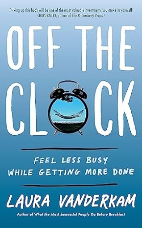 off the clock 1st edition laura vanderkam 034942117x, 978-0349421179