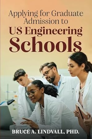 applying for graduate admissions to us engineering schools 1st edition bruce lindvall 1917281676,
