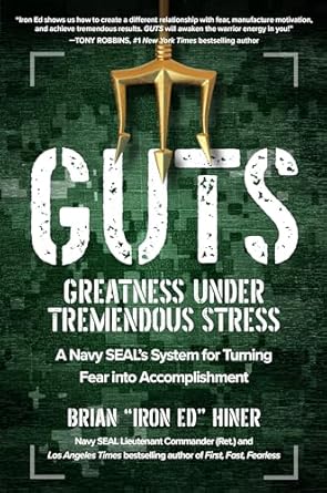 guts greatness under tremendous stress a navy seals system for turning fear into accomplishment 1st edition