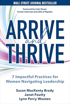 arrive and thrive 7 impactful practices for women navigating leadership 1st edition susan mackenty brady