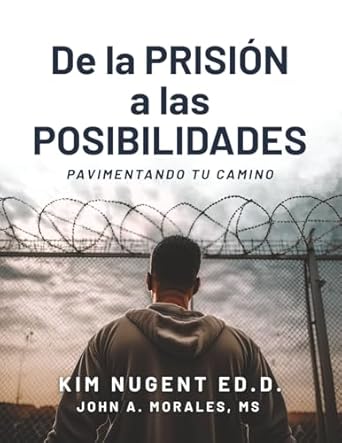 de la prision a las posibilidadees pavimentando tu camino 1st edition kim nugent ph d ,m a morales ms