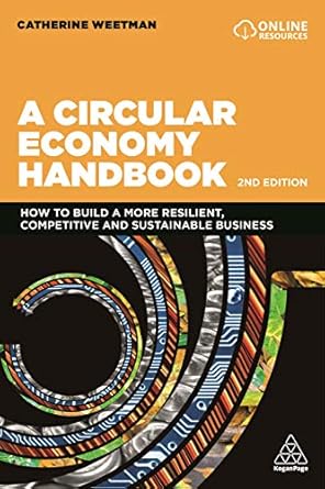 a circular economy handbook how to build a more resilient competitive and sustainable business 1st edition