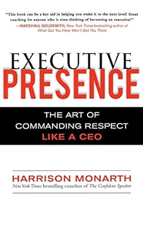 executive presence the art of commanding respect like a ceo 1st edition harrison monarth 0071632875,