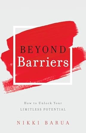 beyond barriers how to unlock your limitless potential 1st edition nikki barua 1544510314, 978-1544510316