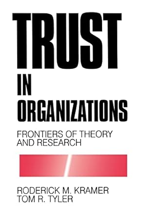 trust in organizations frontiers of theory and research 1st edition roderick m kramer ,tom tyler 0803957408,