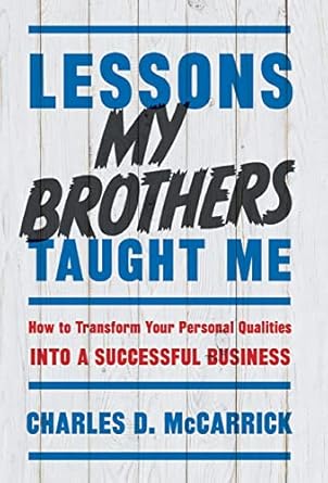 lessons my brothers taught me how to transform your personal qualities into a successful business 1st edition