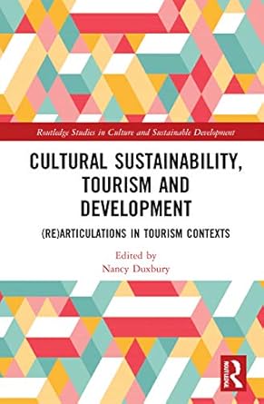 cultural sustainability tourism and development 1st edition nancy duxbury 0367201755, 978-0367201753