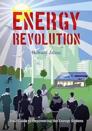 energy revolution your guide to repowering the energy system 1st edition howard johns 1856231976,